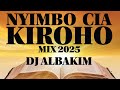 NYIMBO CIA KIROHO NA MABUKU LATEST KIKUYU GOSPEL MIX 2025 DJ ALBAKIM