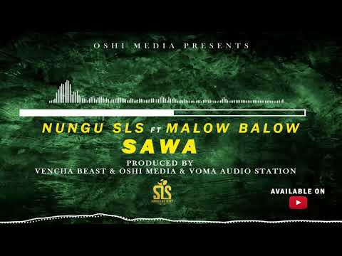 Nungu sLs feat. Malow Balow - Sawa (Official Audio)