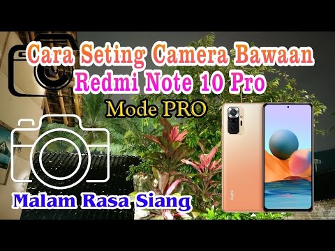 Setting Port Camera Xiaomi Redmi Note 10 Pro Mode Pro | Tutorial Milky Way Redmi Note 10 Pro