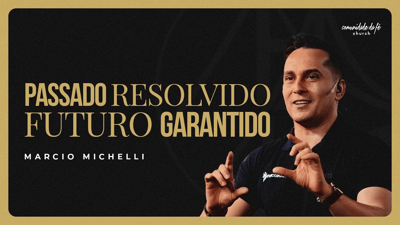 PASSADO RESOLVIDO FUTURO GARANTIDO | MARCIO MICHELI