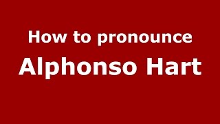 How to pronounce Alphonso Hart