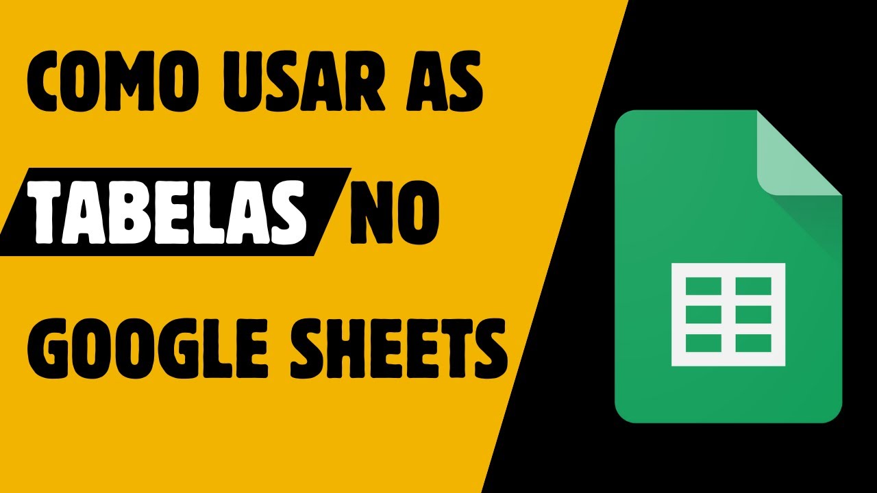 Aprenda a usar as novas tabelas do Google Planilhas | Google Sheets