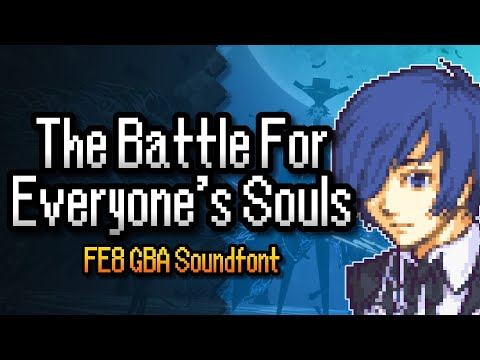 The Battle for Everyone's Souls (Persona 3) – Fire Emblem: Sacred Stones GBA Soundfont