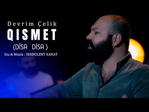 DEVRİM ÇELİK - DÎSA DÎSA [QISMET] 4K