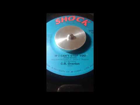 C. B.  OVERTON  ..  IF I CAN'T STOP YOU ...   45T 1977
