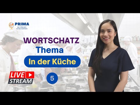 Transmissão ao vivo Học tiếng cùng PRIMA I Bài 5: In der Küche - Đồ dùng trong bếp
