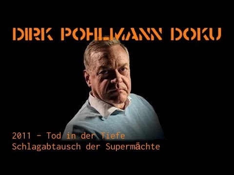 Tod in der Tiefe - Schlagabtausch der Supermächte - 2011 DOKU Dirk Pohlmann