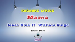 Download lagu [KARAOKE] Jonas Blue ft  William Singe - Mama mp3