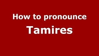 How to pronounce Tamires