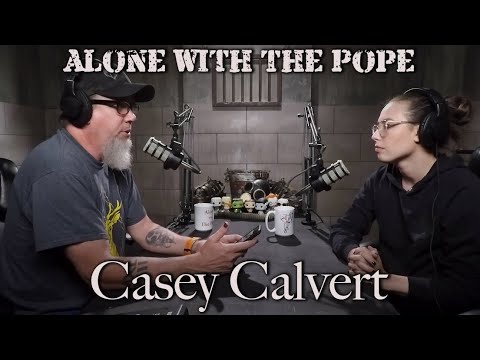 Alone With The Pope #16 - Casey Calvert