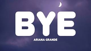 Ariana Grande - bye (Lyrics)