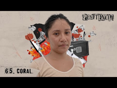 I was ungovernable, I attacked my victim with acid | Coral #Penitence 65 #podcast #Mexico #interview