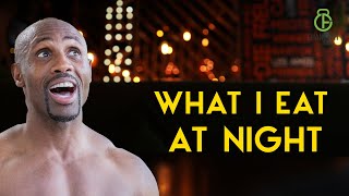 WHAT I EAT AT NIGHT TO STAY SHREDDED (UNCUT)