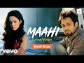 Maahi Rewind Version Lyrical Emraan Hashmi Kangana Ranaut Shaarib Toshi Raaz