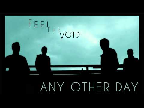 FEEL THE VOID - Any Other Day