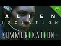 ALIEN ISOLATION # 7 - Kommunikation «» Let's ...