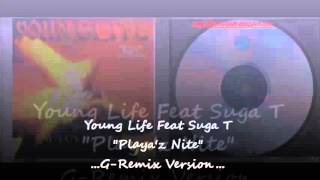 Young Life feat Suga T - Playa'z Nite G-REMIX 1997 SAN JO, BAY KALI G-FUNK DOPENESS