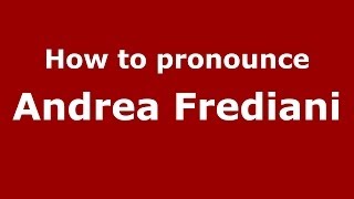 How to pronounce Andrea Frediani