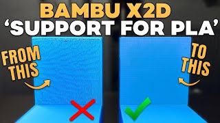 Using SUPPORT for PLA in my Bambu X2D to IMPROVE supports