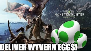How to DELIVER WYVERN EGGS! Monster Hunter World