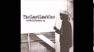 The Last Last One - Get Wet In The Rain