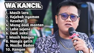 Download lagu FULL ALBUM TERBARU 2026 WA KANCIL MASIH LARA - KEJEBAK NYAMAN - KESABET mp3