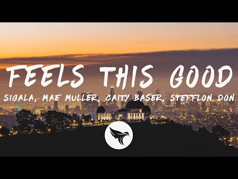 Sigala - Feels This Good (Lyrics) ft. Mae Muller, Caity Baser, Stefflon Don