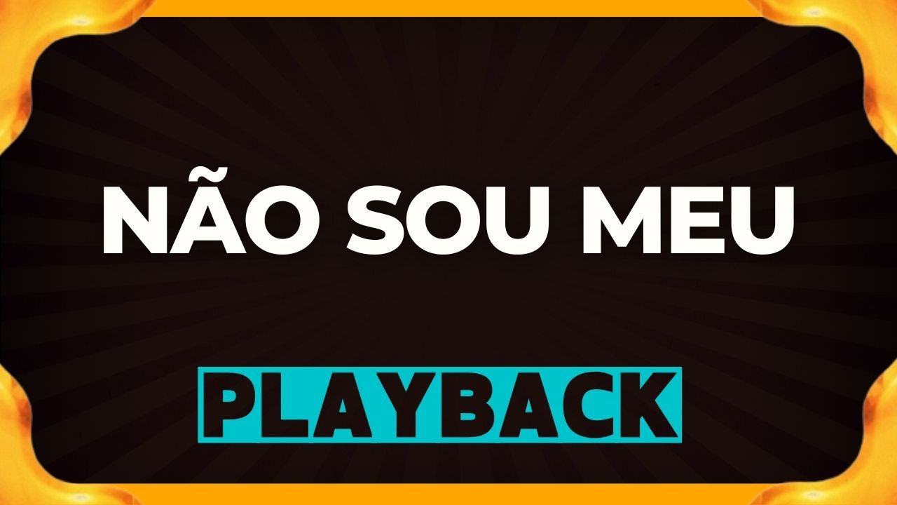 NÃO SOU MEU playback