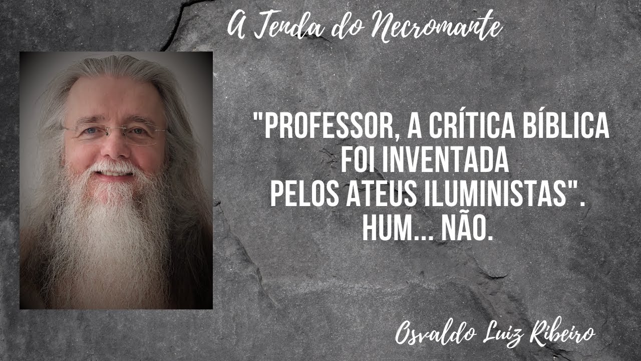9. "Professor, a crítica bíblica foi inventada pelos ateus iluministas". Hum... Não.