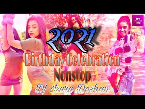2021 Birthday Celebration Dj Nonstop - Dj Isuru Deshan - MY SONG HUB - Sinhala Dj Remix