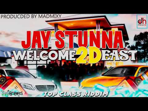 JAY STUNNA - WELCOME 2D EAST🇧🇧 (topclass riddim)