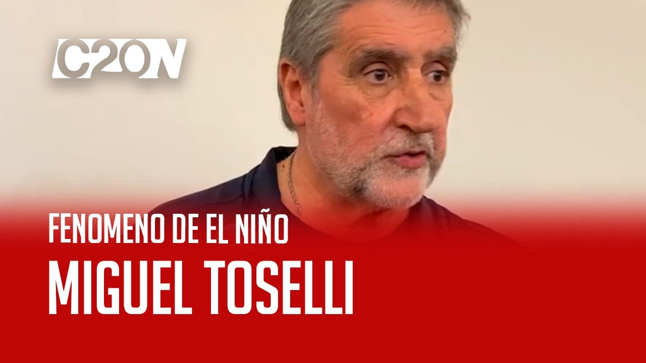 C20 Noticias | Fenómeno del Niño - Miguel Toselli