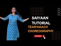 Saiyaan | Dance Tutorial | Team Naach choreography