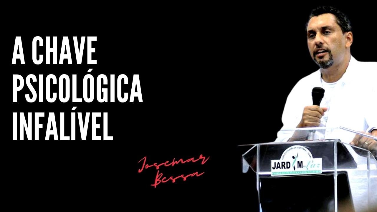 A Chave psicológica Infalível | Josemar Bessa