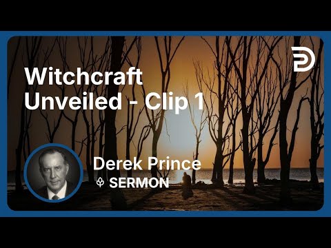 Witchcraft Unveiled | Clip 1 | Derek Prince