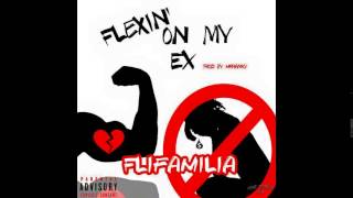 Flifamilia - Flexing On My Ex (Prod.By MrHanky)