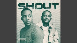 Stakev - Shout (Official Audio) feat. Kabza De Small AMAPIANO