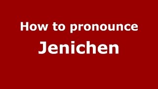 How to pronounce Jenichen