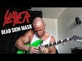 CRUSHING COVER!!! SLAYER - Dead Skin Mask