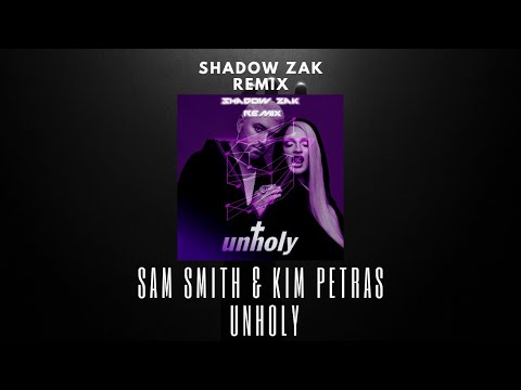 Sam Smith (feat. Kim Petras) - Unholy (Shadow Zak Remix)