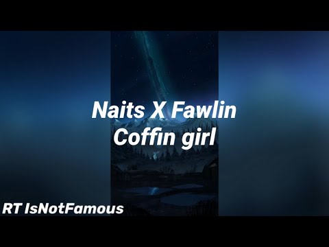 Naits X Fawlin - Coffin Girl lyrics