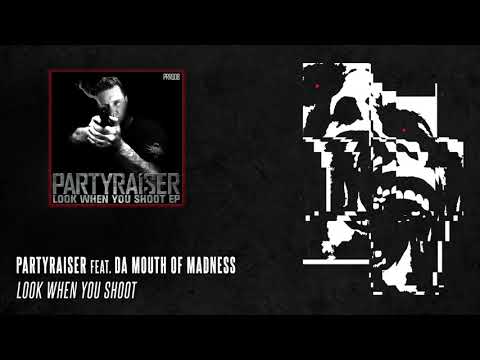 Partyraiser feat. Da Mouth Of Madness - Look When You Shoot
