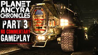 Planet Ancyra Chronicles Gameplay - Part 3 - Walkthrough (No Commentary)