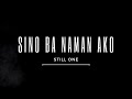 Sino Ba Naman Ako - Still One (Lyrics)