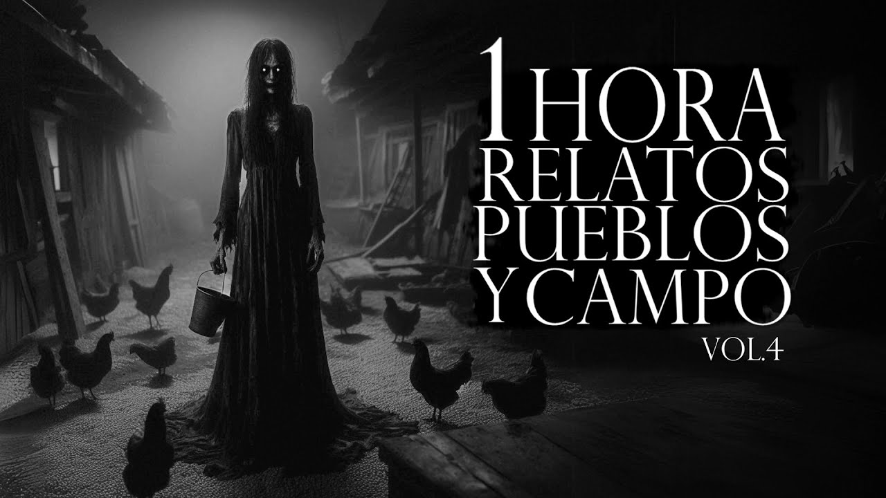 1 HORA DE RELATOS DE TERROR JAMÁS CONTADOS EN PUEBLOS Y RANCHOS VOL. IV