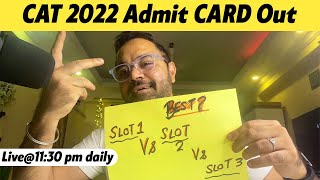 CAT 2022 Admit CARD Out | SLOT 1 Vs SLOT 2 Vs SLOT 3