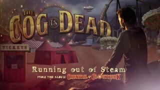 The Cog is Dead - Running Out of Steam (Audio)