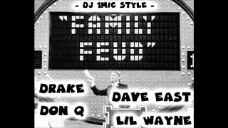 Drake, Dave East, Don Q &amp; Lil Wayne - Family Feud (DJ 1Mic Style)
