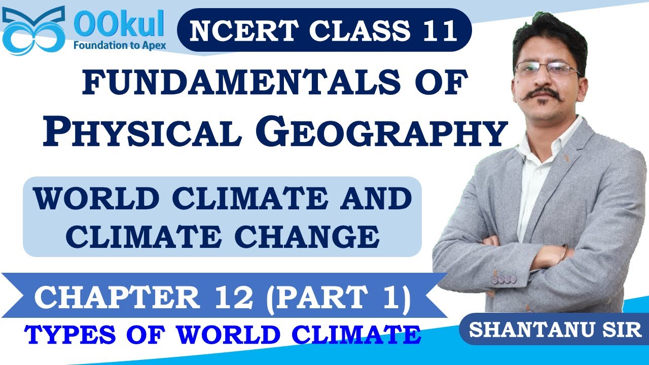 NCERT Class 11 | Fundamentals of Physical Geography| World Climate & Climate Change | Ch 12 | Part 1