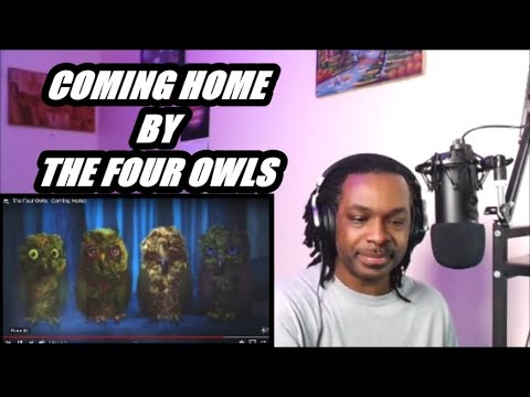 The Four Owls - Coming Home  | MY REACTION |